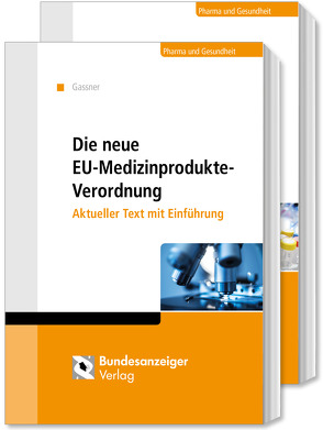 Die neue Medizinprodukte-Verordnung und die neue In-vitro-Diagnostika-Verordnung von Gassner,  Ulrich M.