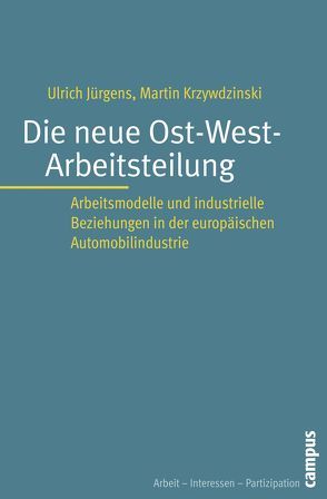 Die neue Ost-West-Arbeitsteilung von Jürgens,  Ulrich, Krzywdzinski,  Martin