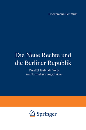 Die Neue Rechte und die Berliner Republik von Schmidt,  Friedemann