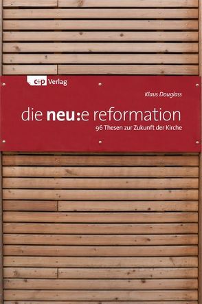 die neu:e reformation von Douglass,  Klaus