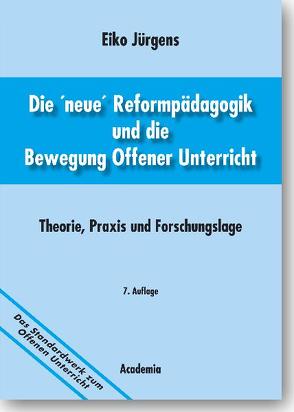 Die ’neue‘ Reformpädagogik und die Bewegung Offener Unterricht. 7. Auflage von Jürgens,  Eiko