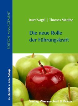 Die neue Rolle der Führungskraft. von Menthe,  Thomas, Nagel,  Kurt