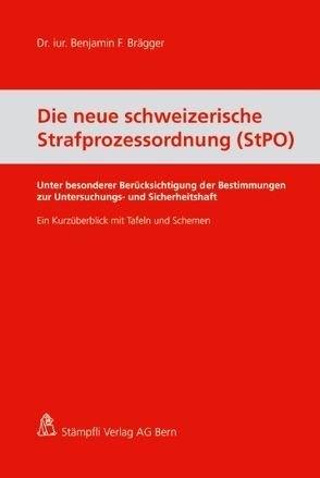 Die neue schweizerische Strafprozessordnung (StPO) von Brägger,  Benjamin F