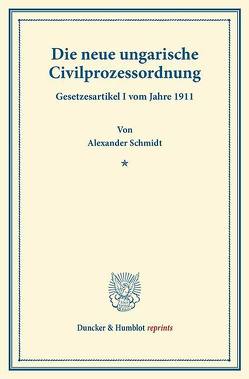 Die neue ungarische Civilprozessordnung. von Schmidt,  Alexander