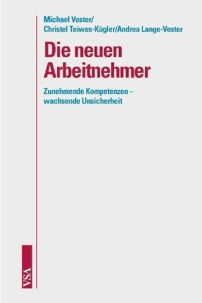 Die neuen Arbeitnehmer von Huber,  Berthold, Lange-Vester,  Andrea, Teiwes-Kügler,  Christel, Vester,  Michael