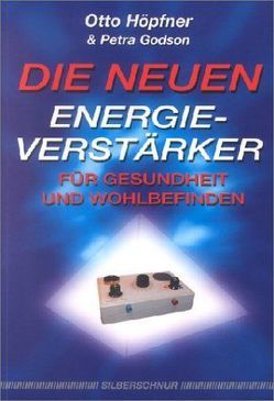 Die neuen Energieverstärker für Gesundheit und Wohlbefinden von Godson,  Petra, Höpfner,  Otto