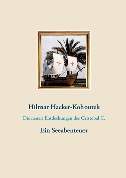 Die neuen Entdeckungen des Cristobal C. von Hacker-Kohoutek,  Hilmar