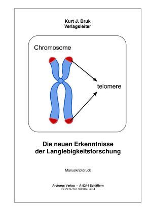 Die neuen Erkenntnisse der Langlebigkeitsforschung von Bruk,  Kurt J