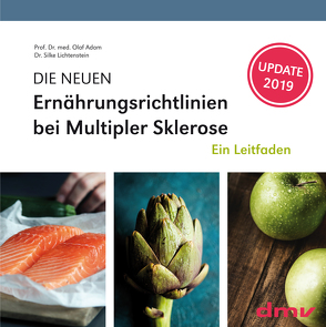 DIE NEUEN Ernährungsrichtlinien bei Multipler Sklerose von Dr. med. Lichtenstein,  Silke, Prof. Dr. med. Adam,  Olaf