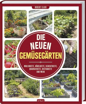 Die neuen Gemüsegärten von Boes,  Petra, Elger,  Robert