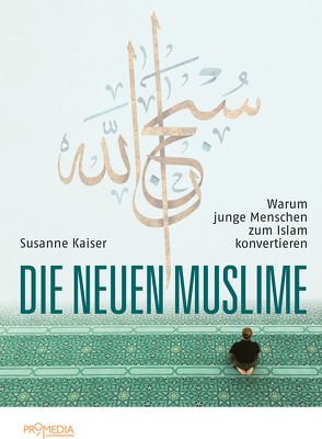 Die neuen Muslime von Kaiser,  Susanne