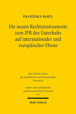 Die neuen Rechtsinstrumente zum IPR des Unterhalts auf internationaler und europäischer Ebene von Bartl,  Franziska