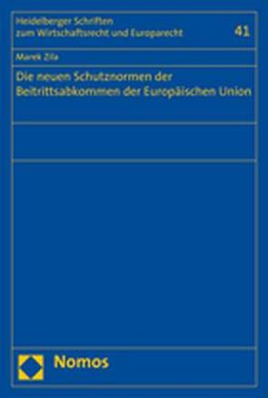 Die neuen Schutznormen der Beitrittsabkommen der Europäischen Union von Zila,  Marek