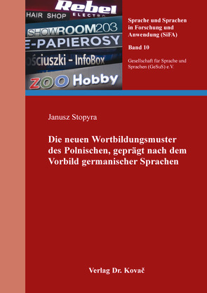 Die neuen Wortbildungsmuster des Polnischen, geprägt nach dem Vorbild germanischer Sprachen von Stopyra,  Janusz