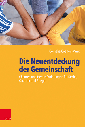 Die Neuentdeckung der Gemeinschaft von Coenen-Marx,  Cornelia, Hofmann,  Beate