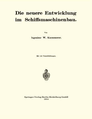 Die neuere Entwicklung im Schiffsmaschinenbau von Kämmerer,  W