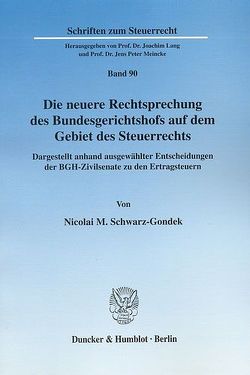 Die neuere Rechtsprechung des Bundesgerichtshofs auf dem Gebiet des Steuerrechts. von Schwarz-Gondek,  Nicolai M.