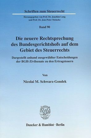 Die neuere Rechtsprechung des Bundesgerichtshofs auf dem Gebiet des Steuerrechts. von Schwarz-Gondek,  Nicolai M.