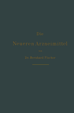 Die neueren Arzneimittel von Fischer,  Bernhard