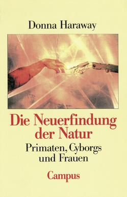 Die Neuerfindung der Natur von Ege,  B., Fink,  D., Hammer,  C., Hammer,  Carmen, Haraway,  Donna J., Kelle,  H., Scheidhauer,  A., Stieß,  Immanuel, Wolf,  F.