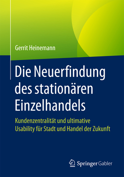 Die Neuerfindung des stationären Einzelhandels von Heinemann,  Gerrit