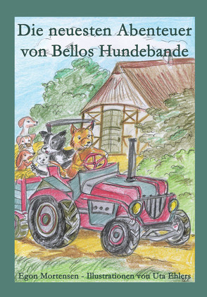 Die neuesten Abenteuer von Bellos Hundebande von Ehlers,  Uta, Mortensen,  Egon