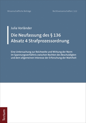 Die Neufassung des § 136 Absatz 4 Strafprozessordnung von Vorländer,  Julia