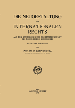Die Neugestaltung des Internationalen Rechts von Josephus Jitta,  D.