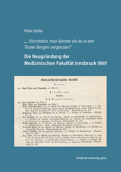Die Neugründung der Medizinischen Fakultät Innsbruck 1869 von Goller,  Peter