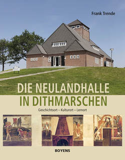 Die Neulandhalle in Dithmarschen von Trende,  Frank