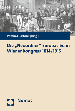 Die „Neuordner“ Europas beim Wiener Kongress 1814/1815 von Böttcher,  Winfried