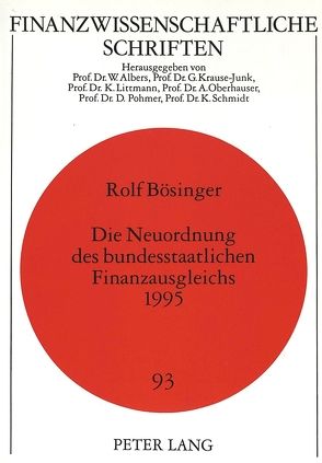 Die Neuordnung des bundesstaatlichen Finanzausgleichs 1995 von Bösinger,  Rolf