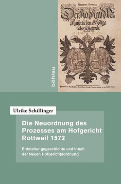 Die Neuordnung des Prozesses am Hofgericht Rottweil 1572 von Schillinger,  Ulrike