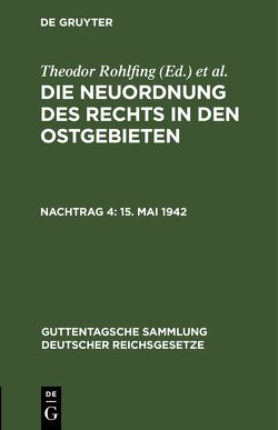 Die Neuordnung des Rechts in den Ostgebieten / 15. Mai 1942 von Rohlfing,  Theodor, Schraut,  Rudolf