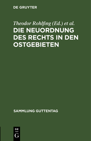 Die Neuordnung des Rechts in den Ostgebieten von Rohlfing,  Theodor, Schraut,  Rudolf