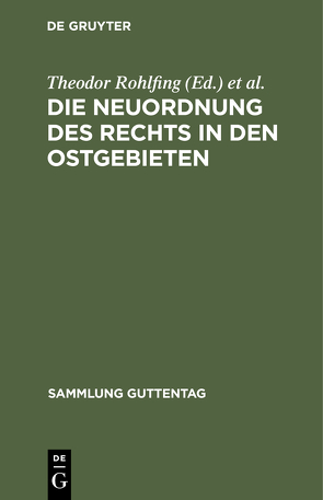 Die Neuordnung des Rechts in den Ostgebieten von Münstermann,  Erich, Rohlfing,  Theodor, Schraut,  Rudolf