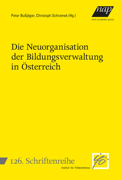 Die Neuorganisation der Bildungsverwaltung in Österreich von Bußjäger,  Peter, Schramek,  Christoph