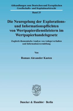 Die Neuregelung der Explorations- und Informationspflichten von Wertpapierdienstleistern im Wertpapierhandelsgesetz. von Kasten,  Roman Alexander