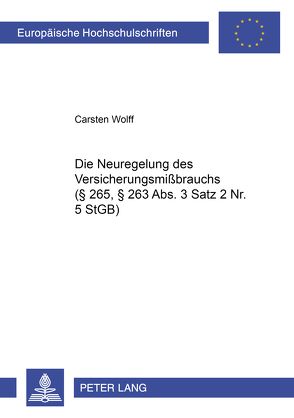 Die Neuregelung des Versicherungsmißbrauchs (§ 265, § 263 Abs. 3 Satz 2 Nr. 5 StGB) von Wolff,  Carsten