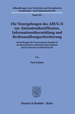 Die Neuregelungen des ARUG II zur Aktionärsidentifikation, Informationsübermittlung und Rechtsausübungserleichterung. von Schütte,  Paul