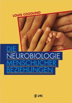 Die Neurobiologie menschlicher Beziehungen von Cozolino,  Louis, Pott,  Anni