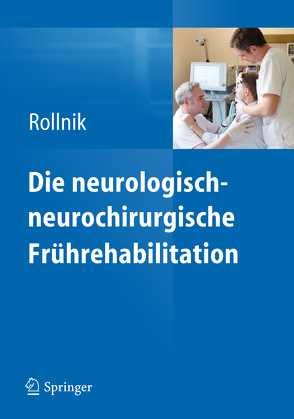Die neurologisch-neurochirurgische Frührehabilitation von Rollnik,  Jens Dieter