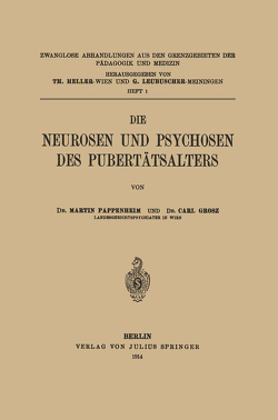 Die Neurosen und Psychosen des Pubertätsalters von Grosz,  Carl, Heller,  Th., Leubuscher,  G., Pappenheim,  Martin