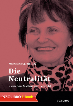 Die Neutralität von Calmy-Rey,  Micheline