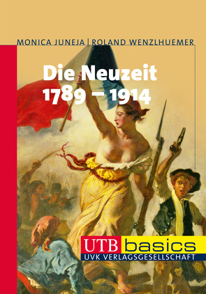 Die Neuzeit 1789-1914 von Juneja,  Monica, Wenzlhuemer,  Roland