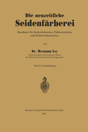 Die neuzeitliche Seidenfärberei von Ley,  Hermann