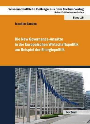 Die New Governance-Ansätze in der Europäischen Wirtschaftspolitik am Beispiel der Energiepolitik von Sanden,  Joachim
