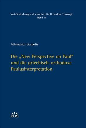 Die „New Perspective on Paul“ und die griechisch-orthodoxe Paulusinterpretation von Despotis,  Athanasios