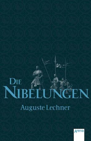 Die Nibelungen von Lechner,  Auguste, Stephan,  Friedrich