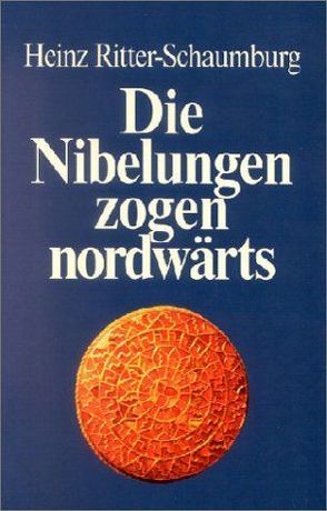 Die Nibelungen zogen nordwärts von Ritter-Schaumburg,  Heinz, Wisniewski,  Roswitha